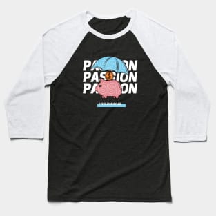 Passion FOR INCOME Baseball T-Shirt